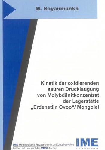 9783844001433: Kinetik der oxidierenden sauren Drucklaugung von Molybdnitkonzentrat der Lagersttte "Erdenetiin Ovoo"/ Mongolei