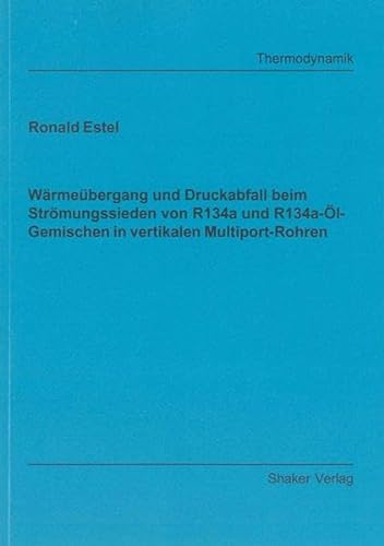 9783844001938: Wrmebergang und Druckabfall beim Strmungssieden von R134a und R134a-l-Gemischen in vertikalen Multiport-Rohren