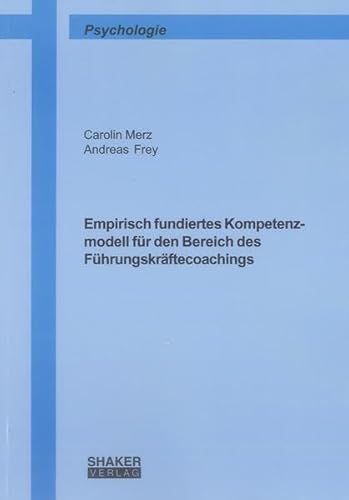 Stock image for Empirisch fundiertes Kompetenzmodell fr den Bereich des Fhrungskrftecoachings (Berichte aus der Psychologie) for sale by medimops