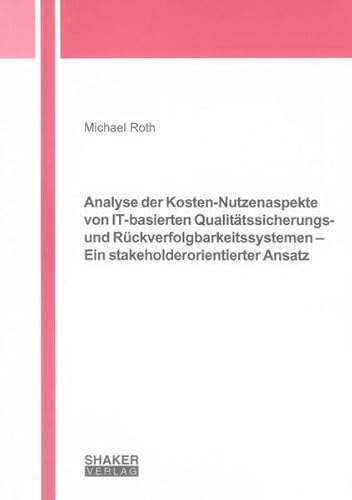 Beispielbild fr Analyse der Kosten-Nutzenaspekte von IT-basierten Qualittssicherungs- und Rckverfolgbarkeitssystemen - Ein stakeholderorientierter Ansatz (Berichte aus der Agrarkonomie) zum Verkauf von medimops