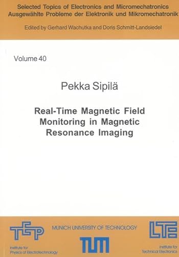 9783844005226: Real-Time Magnetic Field Monitoring in Magnetic Resonance Imaging: 40 (Ausgewahlte Probleme Der Elektronik Und Mikromechatronik S.)