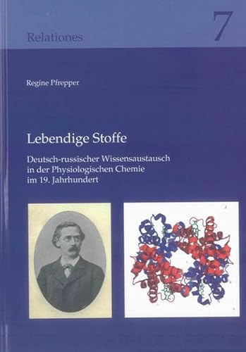 Beispielbild fr Lebendige Stoffe: Deutsch-russischer Wissensaustausch in der Physiologischen Chemie im 19. Jahrhundert zum Verkauf von medimops