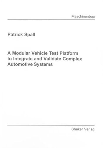 A Modular Vehicle Test Platform to Integrate and Validate Complex Automotive Systems - Patrick Spall