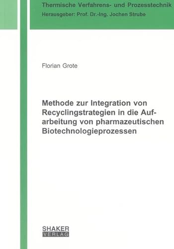 9783844007046: Methode zur Integration von Recyclingstrategien in die Aufarbeitung von pharmazeutischen Biotechnologieprozessen