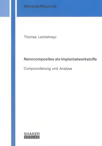 9783844007299: Nanocomposites als Implantatwerkstoffe: Compoundierung und Analyse