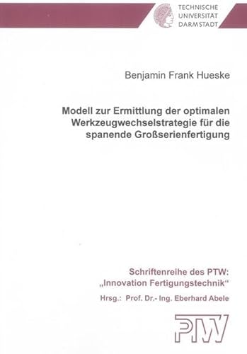 9783844007343: Modell zur Ermittlung der optimalen Werkzeugwechselstrategie fr die spanende Groserienfertigung