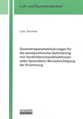 9783844007435: Geometrieparametrisierungen fr die aerodynamische Optimierung von Verdichterschaufelsektionen unter besonderer Bercksichtigung der Krmmung