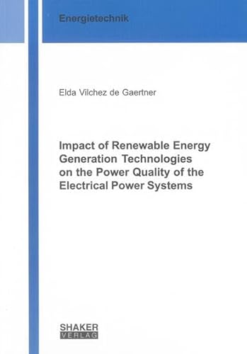 9783844007923: Impact of Renewable Energy Generation Technologies on the Power Quality of the Electrical Power Systems (Berichte aus der Energietechnik)