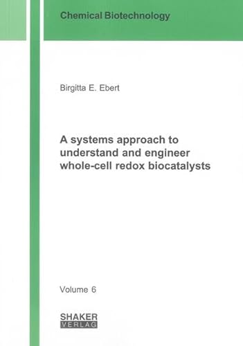 9783844007947: A Systems Approach to Understand and Engineer Whole-cell Redox Biocatalysts (Chemical Biotechnology)