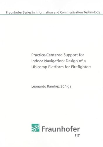9783844009408: Practice-centered Support for Indoor Navigation: Design of a Ubicomp Platform for Firefighters