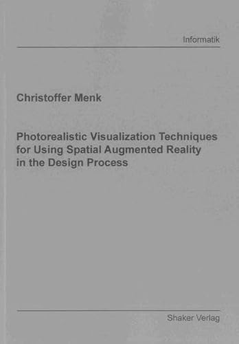 9783844009576: Photorealistic Visualization Techniques for Using Spatial Augmented Reality in the Design Process (Berichte aus der Informatik)