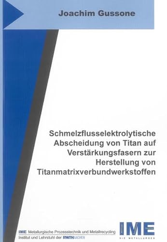 9783844009651: Schmelzflusselektrolytische Abscheidung von Titan auf Verstrkungsfasern zur Herstellung von Titanmatrixverbundwerkstoffen