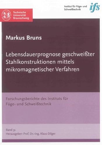 9783844009989: Lebensdauerprognose geschweiter Stahlkonstruktionen mittels mikromagnetischer Verfahren