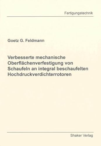 9783844010503: Verbesserte mechanische Oberflchenverfestigung von Schaufeln an integral beschaufelten Hochdruckverdichterrotoren