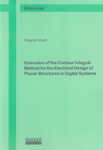 9783844010596: Extension of the Contour Integral Method for the Electrical Design of Planar Structures in Digital Systems (Berichte aus der Elektronik)