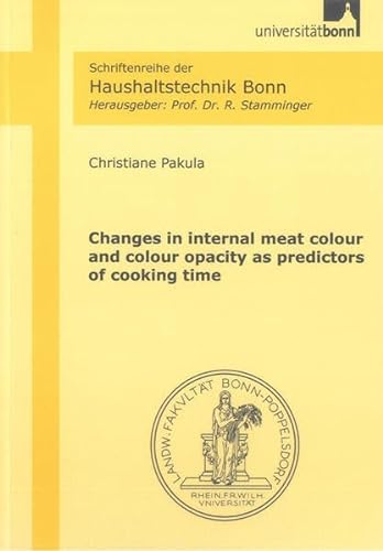 Stock image for Changes in internal meat colour and colour opacity as predictors of cooking time (Schriftenreihe der Haushaltstechnik Bonn) for sale by medimops