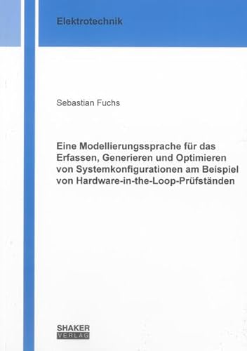 9783844011210: Eine Modellierungssprache fr das Erfassen, Generieren und Optimieren von Systemkonfigurationen am Beispiel von Hardware-in-the-Loop-Prfstnden