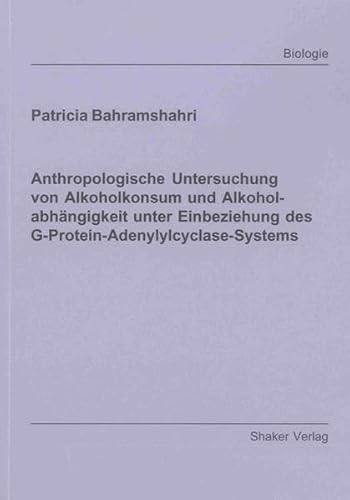 9783844011555: Anthropologische Untersuchung von Alkoholkonsum und Alkoholabhngigkeit unter Einbeziehung des G-Protein-Adenylylcyclase-Systems