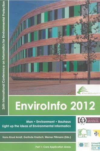 Stock image for EnviroInfo 2012 Man   Environment   Bauhaus: Light up the Ideas of Environmental Informatics, 26th International Conference on Informatics for Environmental Protection - Part 1: Core Application Areas, Part 2: Open Data and Industrial Ecological Management for sale by Buchpark