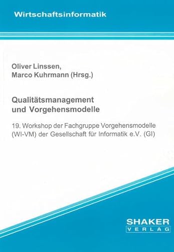 9783844012729: Qualittsmanagement und Vorgehensmodelle: 19. Workshop der Fachgruppe Vorgehensmodelle (WI-VM) der Gesellschaft fr Informatik e.V. (GI)