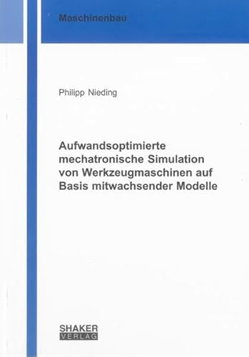 9783844013177: Aufwandsoptimierte mechatronische Simulation von Werkzeugmaschinen auf Basis mitwachsender Modelle