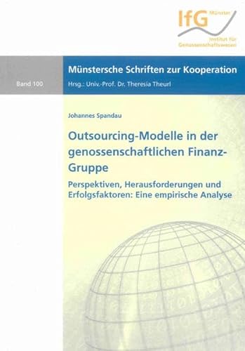 9783844014099: Outsourcing-Modelle in der genossenschaftlichen FinanzGruppe - Perspektiven, Herausforderungen und Erfolgsfaktoren: Eine empirische Analyse