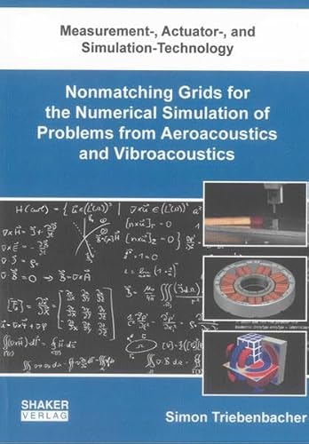 9783844014204: Nonmatching Grids for the Numerical Simulation of Problems from Aeroacoustics and Vibroacoustics (Measurement-, Actuator-, and Simulation-Technology)