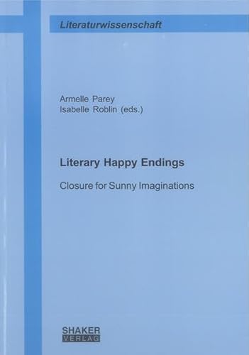 9783844014440: Literary Happy Endings: Closure for Sunny Imaginations (Berichte Aus Der Literaturwissenschaft)