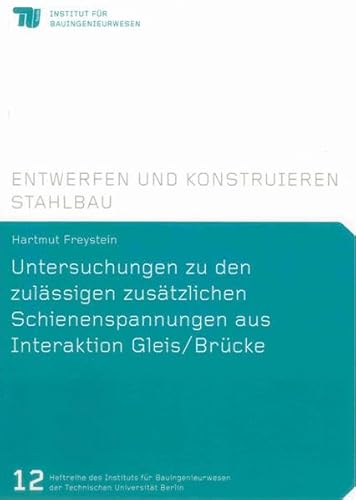 9783844014747: Untersuchungen zu den zulssigen zustzlichen Schienenspannungen aus Interaktion Gleis/Brcke: 12