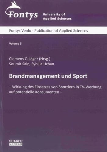 Imagen de archivo de Brandmanagement und Sport: ? Wirkung des Einsatzes von Sportlern in TV-Werbung auf potentielle Konsumenten ? (Fontys Venlo - Publication of Applied Sciences) a la venta por medimops