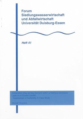 9783844018653: Incineration Slag as Key Element within a Methane Oxidation Layer on a Closed Landfill: - Assessment of Suitability: A Case Study -: 41 (Forum ... und Abfallwirtschaft Universitat Essen)