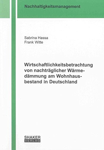 Beispielbild fr Wirtschaftlichkeitsbetrachtung von nachtrglicher Wrmedmmung am Wohnhausbestand in Deutschland. (= Reihe Nachhaltigkeitsmanagement). zum Verkauf von ralfs-buecherkiste