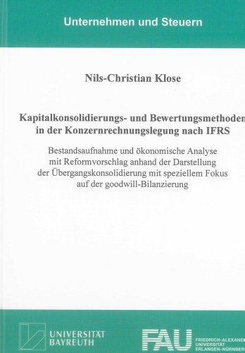 9783844019452: Kapitalkonsolidierungs- und Bewertungsmethoden in der Konzernrechnungslegung nach IFRS: Bestandsaufnahme und konomische Analyse mit Reformvorschlag ... Fokus auf der goodwill-Bilanzierung