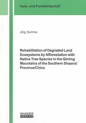 9783844020113: Rehabilitation of Degraded Land Ecosystems by Afforestation with Native Tree Species in the Qinling Mountains of the Southern Shaanxi Province/China