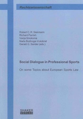 9783844020991: Social Dialogue in Professional Sports: On Some Topics About European Sports Law (Berichte Aus Der Rechtswissenschaft)