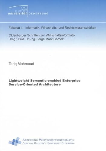 9783844021226: Lightweight Semantic-enabled Enterprise Service-oriented Architecture: 10 (Oldenburger Schriften zur Wirtschaftsinformatik)