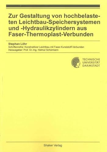 9783844021707: Zur Gestaltung von hochbelasteten Leichtbau-Speichersystemen und -Hydraulikzylindern aus Faser-Thermoplast-Verbunden