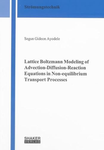 9783844021998: Lattice Boltzmann Modeling of Advection-diffusion-reaction Equations in Non-equilibrium Transport Processes (Berichte aus der Stromungstechnik)