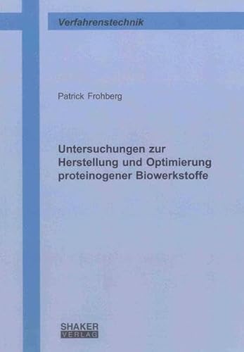 9783844022605: Untersuchungen zur Herstellung und Optimierung proteinogener Biowerkstoffe