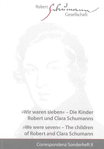 Wir waren sieben' - Die Kinder Robert und Clara Schumanns / 'We were seven' - The children of Robert and Clara Schumann - Knechtges-Obrecht, Irmgard