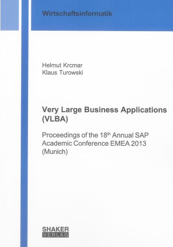 9783844025200: Very Large Business Applications (VLBA): Proceedings of the 18th Annual SAP Academic Conference EMEA 2013 (Munich) (Berichte Aus Der Wirtschaftsinformatik)