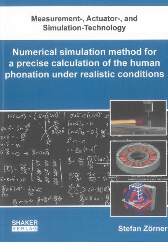 Numerical simulation method for a precise calculation of the human phonation under realistic conditions - Stefan Zörner