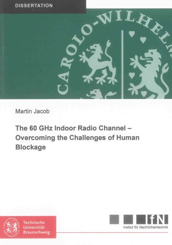 Beispielbild fr The 60 GHz Indoor Radio Channel ? Overcoming the Challenges of Human Blockage (Mitteilungen aus dem Institut fr Nachrichtentechnik der Technischen Universitt Braunschweig) zum Verkauf von medimops