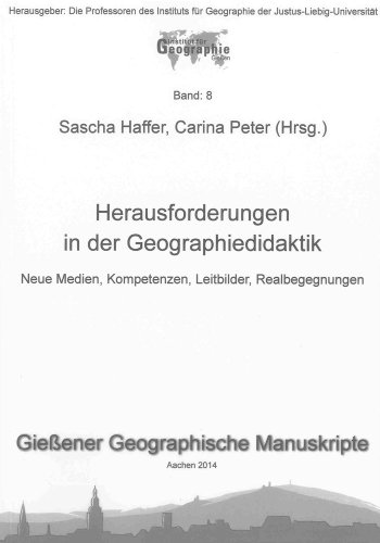 Imagen de archivo de Herausforderungen in der Geographiedidaktik: Neue Medien, Kompetenzen, Leitbilder, Realbegegnungen (Gieener Geographische Manuskripte) a la venta por medimops