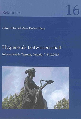 Beispielbild fr Hygiene als Leitwissenschaft: Die Neuausrichtung eines Faches im Austausch zwischen Deutschland und Russland im 19. Jahrhundert - Internationale Tagung, Leipzig, 7.-8.10.2013. Relationes ; 16 zum Verkauf von Antiquariat Bookfarm