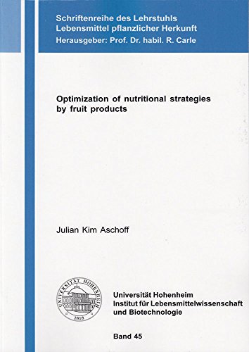 Stock image for Optimization of nutritional strategies by fruit products (Schriftenreihe des Lehrstuhls Lebensmittel pflanzlicher Herkunft) for sale by medimops