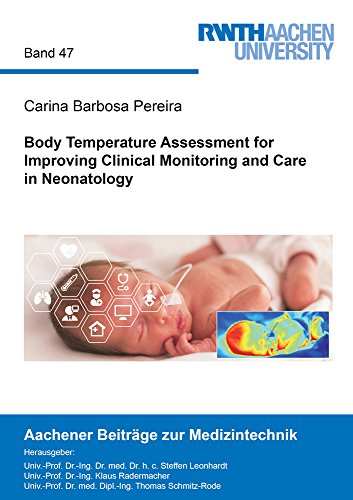 Imagen de archivo de Body Temperature Assessment for Improving Clinical Monitoring and Care in Neonatology (Aachener Beitrge zur Medizintechnik, Band 47) a la venta por medimops