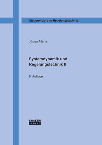 Beispielbild fr Systemdynamik und Regelungstechnik II (Berichte aus der Steuerungs- und Regelungstechnik) zum Verkauf von medimops