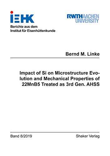 Beispielbild fr Impact of Si on Microstructure Evolution and Mechanical Properties of 22MnB5 Treated as 3rd Gen. AHSS (Berichte aus dem Institut fr Eisenhttenkunde) zum Verkauf von medimops