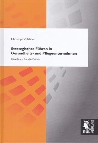 9783844100181: Strategisches Fhren in Gesundheits- und Pflegeunternehmen: Handbuch fr die Praxis